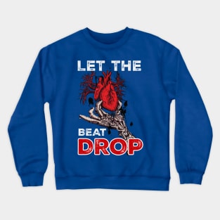 let the beat drop 1 Crewneck Sweatshirt